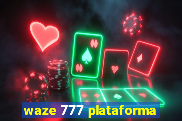 waze 777 plataforma